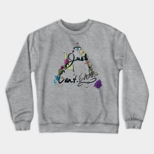 Eye Just Can't Even (Color) Crewneck Sweatshirt